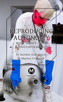 《再⽣生⾃自治:勞動、⾦金金錢、 危機與當代藝術》<br>Reproducing Autonomy: Work, Money, Crisis and Contemporary Art